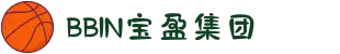 BBIN·宝盈集团(中国)有限公司官网"